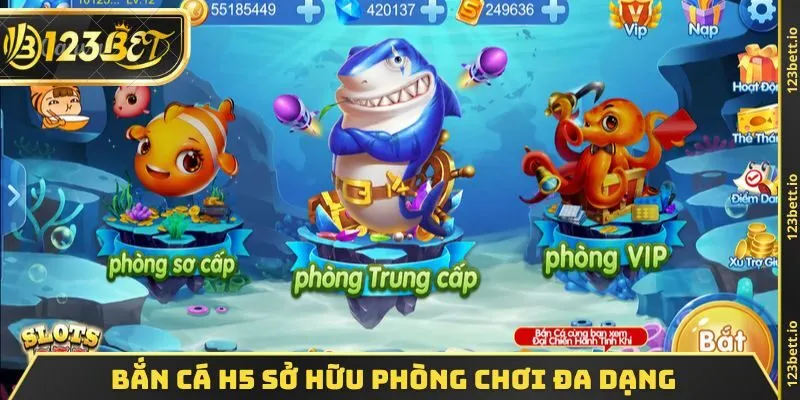Bắn cá H5 sở hữu phòng chơi đa dạng