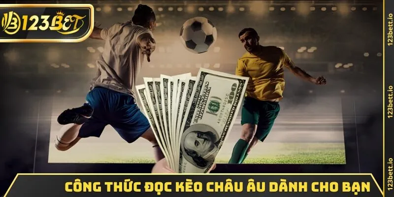 Công thức đọc kèo châu Âu dành cho bạn