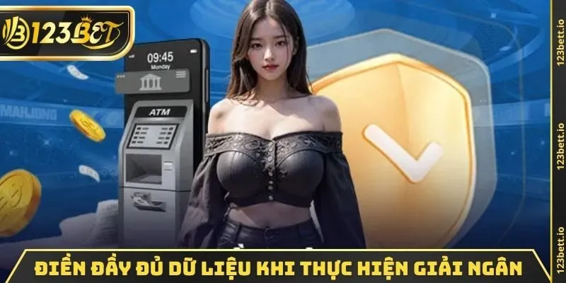 Điền đầy đủ dữ liệu khi thực hiện giải ngân