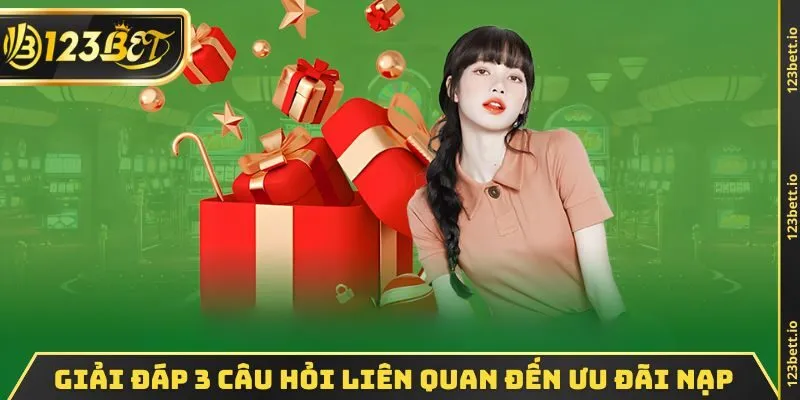 Giải đáp 3 câu hỏi liên quan đến ưu đãi nạp tiền