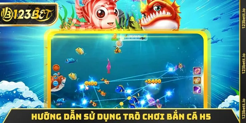 Hướng dẫn sử dụng trò chơi bắn cá H5