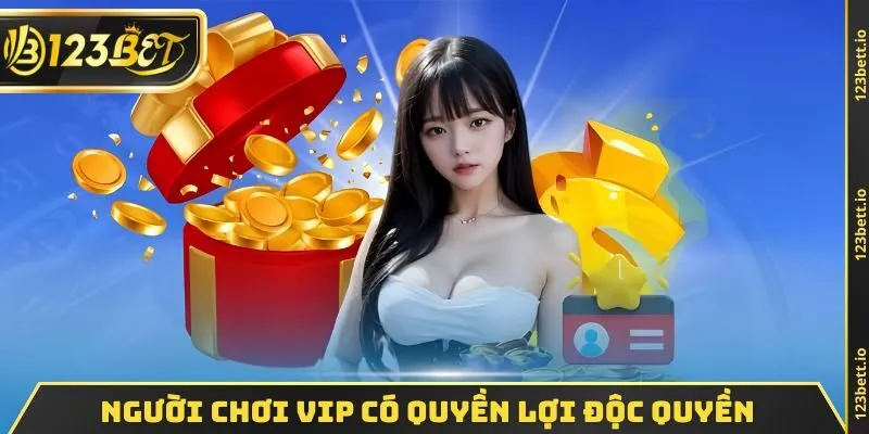 Người chơi VIP được hưởng quyền lợi độc quyền