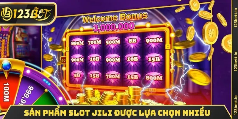 Những sản phẩm slot Jili được lựa chọn nhiều hiện nay