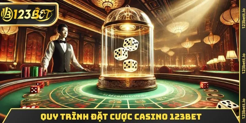 Quy trình đặt cược CASINO 123BET