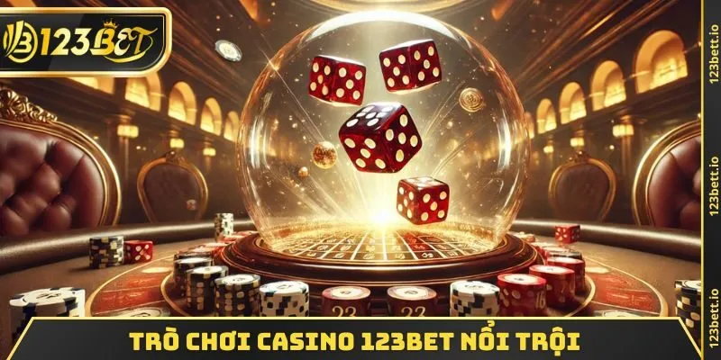 Trò chơi CASINO 123BET nổi trội
